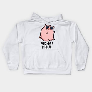 I'm Kinda A Pig Deal Funny Pig Pun Kids Hoodie